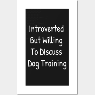 Introverted But Willing To Discuss Dog Training Posters and Art
